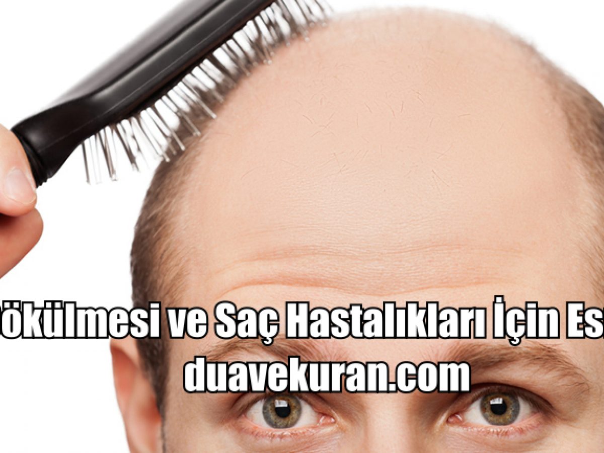 Sac Dokulmesi Ve Sac Hastaliklari Icin Esmalar Dua Ve Kuran